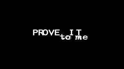 Prove It To Me on vidfreenow.com