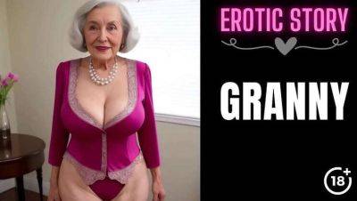 [Mature Tale] My Spicy Step-Grandma Part 1 on vidfreenow.com